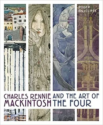 Charles Rennie Mackintosh and the Art of the Four /anglais