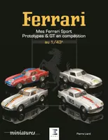 Mes Ferrari - sport, prototypes et GT en compétition, 1940-1993 au 1/43