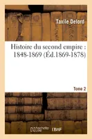 Histoire du second empire (1848-1869). Tome 2 (Éd.1869-1878)