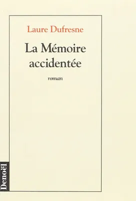 La Mémoire accidentée, roman