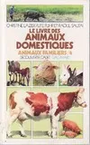 Animaux familiers Tome IV : Le livre des animaux domestiques