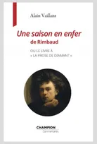 Une saison en enfer de Rimbaud ou le livre à " la prose de diamant "