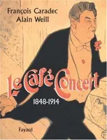 Le Café-Concert, 1848-1914