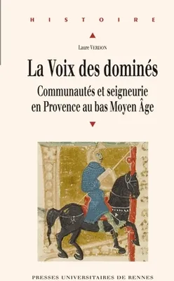 La voix des dominés, Communautés et seigneurie en Provence au bas du Moyen Âge