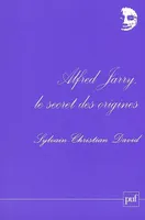 ALFRED JARRY, LE SECRET DES ORIGINES