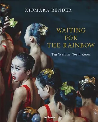 Waiting for the Rainbow Ten Years in North Korea /anglais/allemand