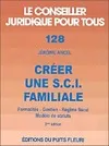 CREER UNE S.C.I. FAMILIALE : FORMALITE, GESTION, REGIME FISCAL 3ème EDITION / COLLECTION 