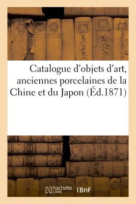 Catalogue d'objets d'art, anciennes porcelaines de la Chine et du Japon