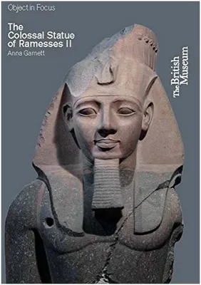 The Colossal Statue of Ramesses II (Objects in Focus) /anglais