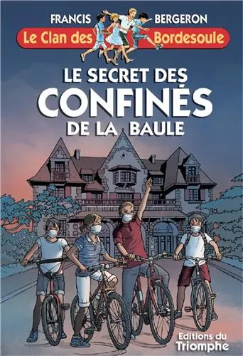 Livres Jeunesse de 6 à 12 ans Romans Une aventure du clan des Bordesoule., 35, Le secret des confinés de la Baule Francis Bergeron