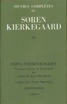 Œuvres complètes... / Sören Kierkegaard., 20, Index terminologique - principaux concepts de Kierkegaard, principaux concepts de Kierkegaard