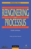 Reengineering des processus - Guide pratique, Guide pratique