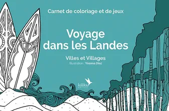 Voyage dans les Landes : Villes et villages, Carnet de coloriage et de jeux