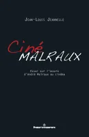 Cinémalraux, Essai sur l'oeuvre d'André Malraux au cinéma
