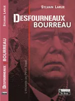 Desfourneaux, bourreau, L'homme du petit jour - 1877-1951
