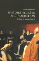 Histoire secrète de l'Inquisition de Paul III à Jean-Paul II, de Paul III à Jean-Paul II