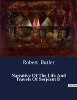 Narrative Of The Life And Travels Of Serjeant B