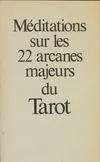 Meditations sur les 22 arcanes majeurs du tarot