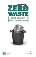 Le scénario Zero Waste / zéro déchet, zéro gaspillage, Zéro déchet, zéro gaspillage