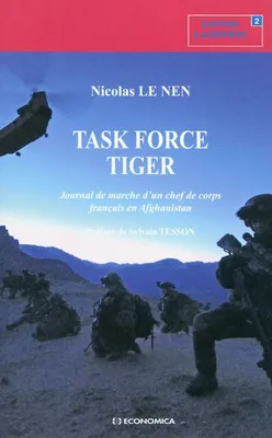 Task force Tiger - journal de marche d'un chef de corps français en Afghanistan, journal de marche d'un chef de corps français en Afghanistan