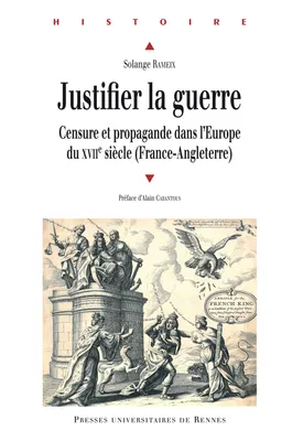 Justifier la guerre, Censure et propagande dans l’Europe du XVIIe siècle (France-Angleterre)