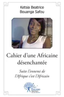 Cahier d'une Africaine désenchantée, Suite l'ennemi de l'Afrique c'est l'Africain