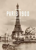 Paris 1900, l'exposition du siècle