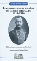 Le commandement suprême de l'armée allemande 1914-1916 et ses décisions essentielles, 1914-1916