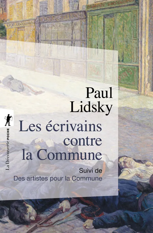 Les écrivains contre la Commune, suivi de Des artistes pour la Commune Paul Lidsky