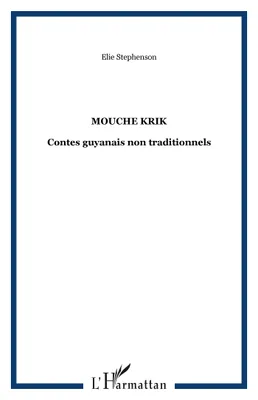 Mouche Krik, Contes guyanais non traditionnels