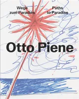 Otto Piene: Paths to Paradise /anglais