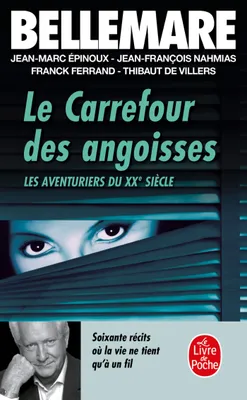 Les aventuriers du XXe siècle., Les Carrefour des angoisses, Soixante récits où la vie ne tient qu'à un fil