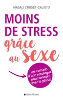 Moins de stress grâce au sexe, Les conseils d'une sexologue pour renouer avec le plaisir