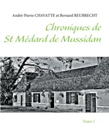 Chroniques de St-Médard-de-Mussidan, 1, Chroniques de St Mיdard de Mussidan, Tome 1