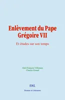 Enlèvement du Pape Grégoire VII, Et études sur son temps