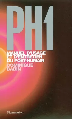 PH1, manuel d'usage et d'entretien du post-humain