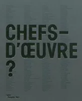 CHEFS-D'OEUVRE ?, exposition présentée au Centre Pompidou-Metz du 12 mai 2010 au 29 août 2011