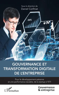 Gouvernance et transformation digitale de l'entreprise, Pour le développement pérenne et une performance durable, de la startup à l'eti