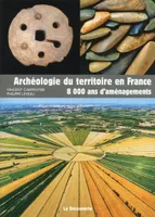 Archéologie du territoire en France, 8000 ans d'aménagements