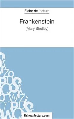 Frankenstein - Mary Shelley (Fiche de lecture), Analyse complète de l'oeuvre