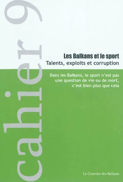 Les Balkans et le sport, talents, exploits et corruption Loïc Trégourès, Simon Rico