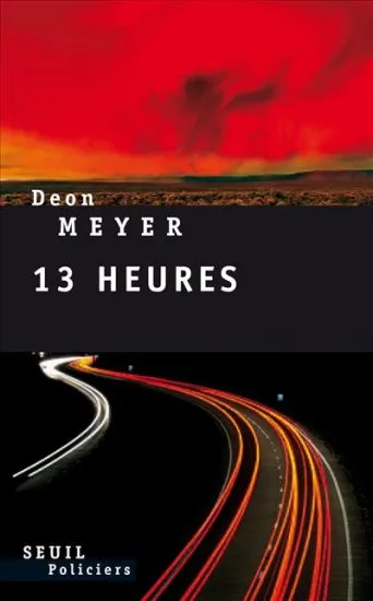 Livres Polar Policier et Romans d'espionnage Treize heures, roman Deon Meyer