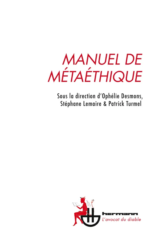 Livres Sciences Humaines et Sociales Philosophie Manuel de métaéthique Desmons Ophélie, Patrick Turmel, Stéphane Lemaire