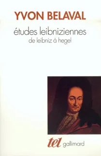 Études leibniziennes, De Leibniz à Hegel