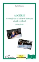 Algérie naufrage de la fonction publique et défi syndical, Entretiens