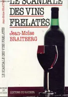 Le scandale des vins frelatés: Les raisins de l'imposture Braitberg, Jean-Moïse, les raisins de l'imposture