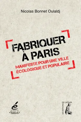 Fabriquer à Paris, Manifeste pour une ville écologique et populaire
