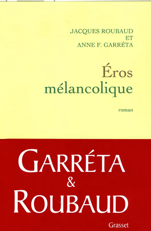 Livres Littérature et Essais littéraires Romans contemporains Francophones Eros mélancolique Jacques Roubaud, Anne F. Garréta