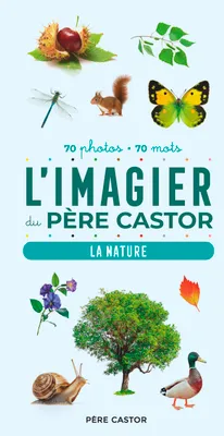 L'Imagier du Père Castor en photos - La nature, 70 photos - 70 mots