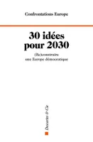30 idées pour 2030, (Re)construire une Europe démocratique